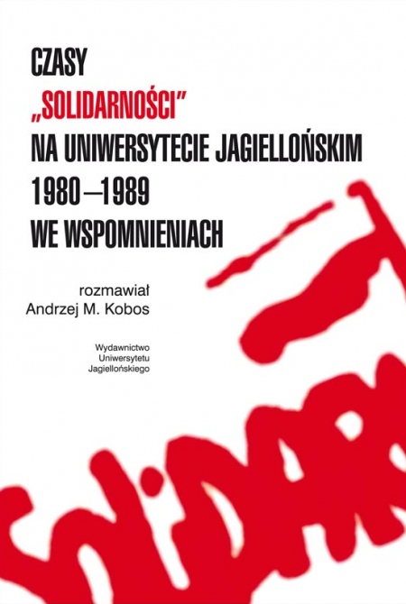 Book cover Czasy ''Solidarności'' na Uniwersytecie Jagiellońskim 1980-1989