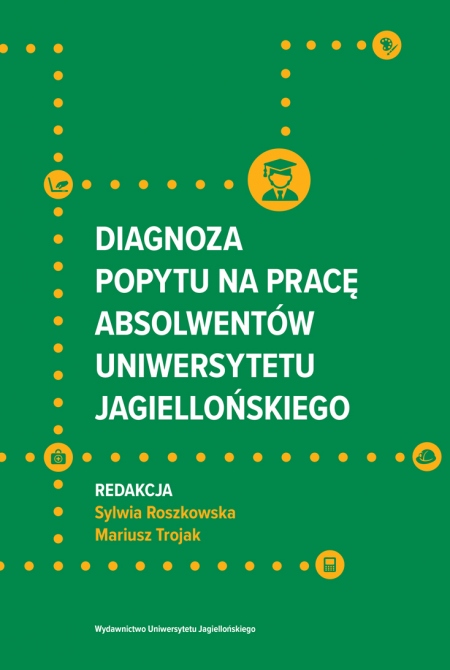 Okładka książki Diagnoza popytu na pracę absolwentów Uniwersytetu Jagiellońskiego