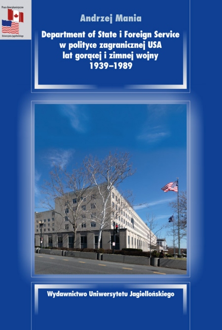 Book cover Department of State i Foreign Service w polityce zagranicznej USA lat gorącej i zimnej wojny, 1939-1989