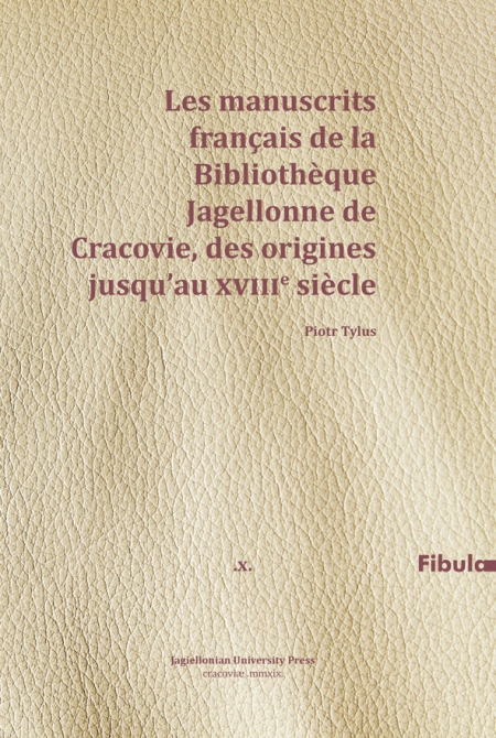 Les manuscrits français de la Bibliothèque Jagellonne de Cracovie, des origines jusqu’au XVIIIe siècle
